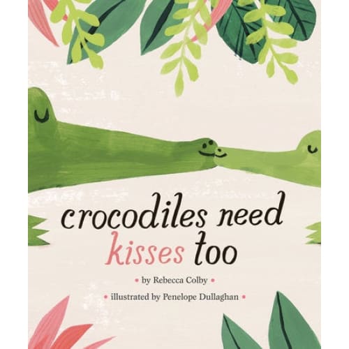 Crocodiles Need Kisses Too - Books